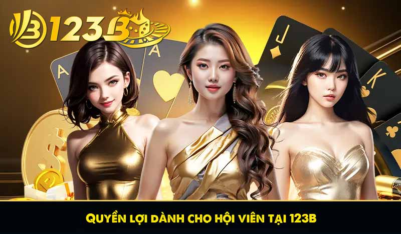 Quyền lợi dành cho hội viên tại 123B