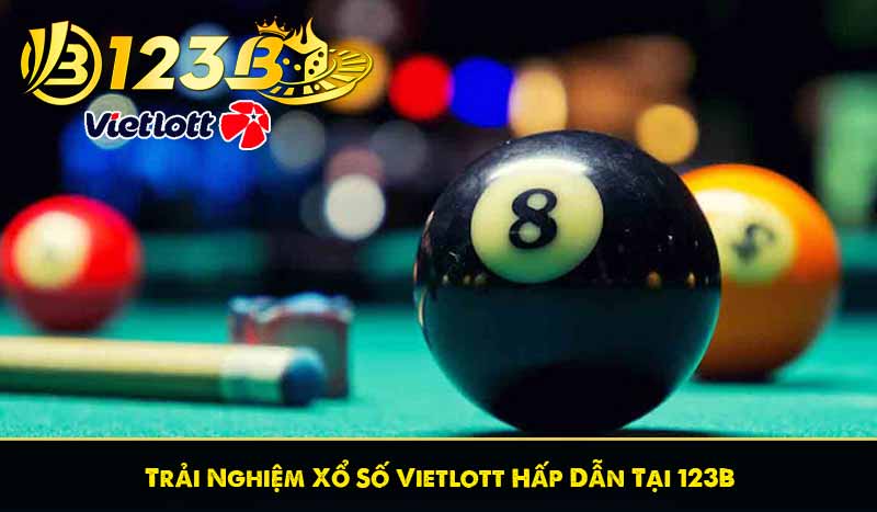 Trải Nghiệm Xổ Số Vietlott Hấp Dẫn Tại 123B